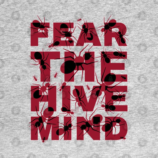 Fear the Hive Mind-Red by SunGraphicsLab